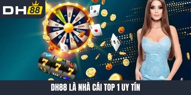 DH88 là nhà cái top 1 uy tín